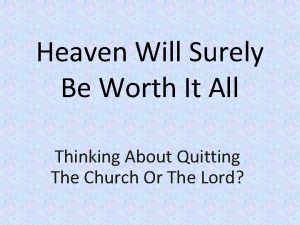 Heaven Will Surely Be Worth It All Thinking