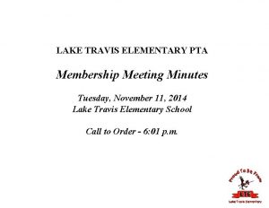 LAKE TRAVIS ELEMENTARY PTA Membership Meeting Minutes Tuesday