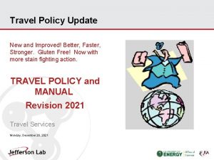 Travel Policy Update New and Improved Better Faster