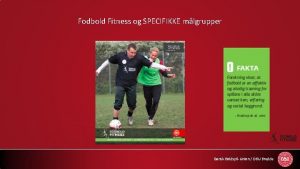 Fodbold Fitness og SPECIFIKKE mlgrupper Dansk BoldspilUnion DBU