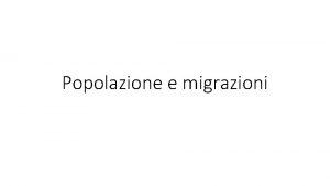 Popolazione e migrazioni popolazione 7 5 miliardi Distribuzione