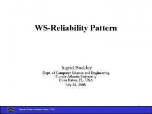 WSReliability Pattern Ingrid Buckley Dept of Computer Science