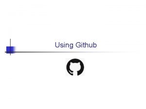 Using Github What Github Does Online project hosting