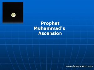 Prophet Muhammads Ascension www dawahmemo com AlIsraa means