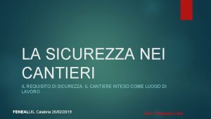 LA SICUREZZA NEI CANTIERI IL REQUISITO DI SICUREZZA