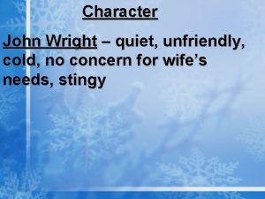 Character John Wright quiet unfriendly cold no concern