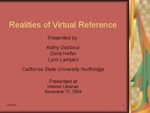 Realities of Virtual Reference Presented by Kathy Dabbour