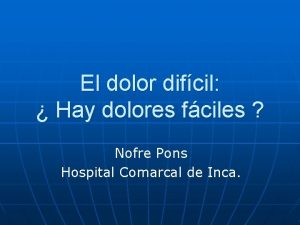 El dolor difcil Hay dolores fciles Nofre Pons