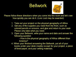 Bellwork Please follow these directions when you come