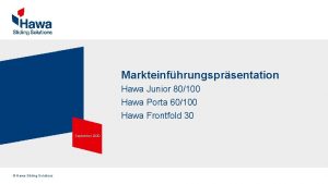 Markteinfhrungsprsentation Hawa Junior 80100 Hawa Porta 60100 Hawa