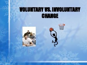 VOLUNTARY VS INVOLUNTARY CHANGE VOLUNTARY CLOTHES PERSONALITY TRAITS