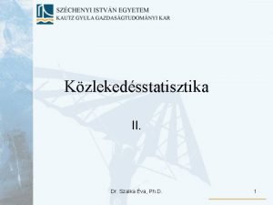 Kzlekedsstatisztika II Dr Szalka va Ph D 1