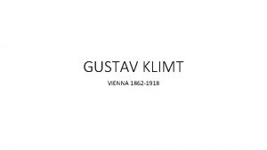 GUSTAV KLIMT VIENNA 1862 1918 Chi era Figlio