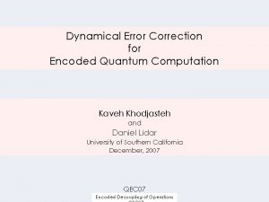 Dynamical Error Correction for Encoded Quantum Computation Kaveh
