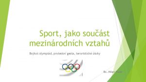 Sport jako soust mezinrodnch vztah Bojkot olympid protestn