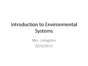 Introduction to Environmental Systems Mrs Livingston 8252014 Opening