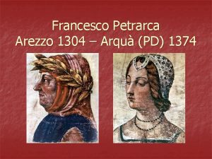 Francesco Petrarca Arezzo 1304 Arqu PD 1374 Vita