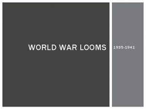 WORLD WAR LOOMS 1935 1941 1935 1936 Germany