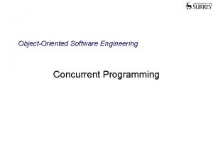 ObjectOriented Software Engineering Concurrent Programming Contents Threads and