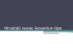 Hrvatski novackovanicelipe Pria o predmetu Povijest Naziv Kunino