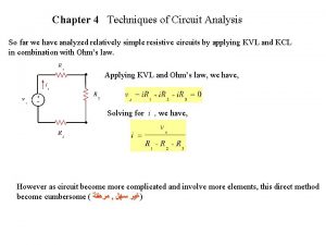 Chapter 4 Techniques of Circuit Analysis So far