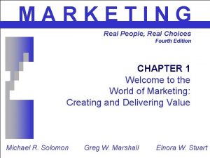 MARKETING Real People Real Choices Fourth Edition CHAPTER