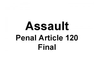 Assault Penal Article 120 Final Assault in the