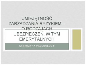 UMIEJTNO ZARZDZANIA RYZYKIEM O RODZAJACH UBEZPIECZE W TYM