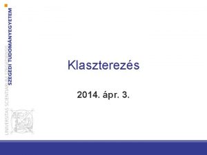 Klaszterezs 2014 pr 3 Cluster Analysis Basic Concepts