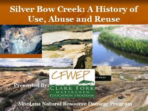 Silver Bow Creek A History of Use Abuse