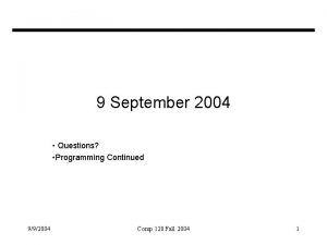 9 September 2004 Questions Programming Continued 992004 Comp