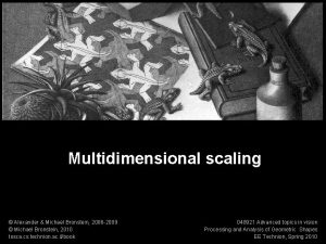 Numerical Geometry of NonRigid Shapes Multidimensional scaling 1