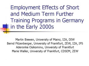 Employment Effects of Short and Medium Term Further