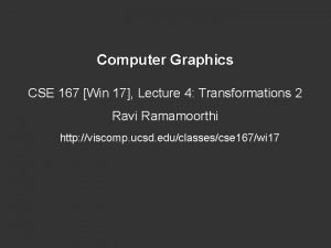 Computer Graphics CSE 167 Win 17 Lecture 4