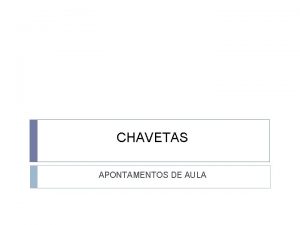 CHAVETAS APONTAMENTOS DE AULA CHAVETAS um elemento mecnico