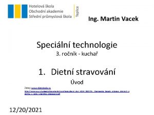 Ing Martin Vacek Speciln technologie 3 ronk kucha