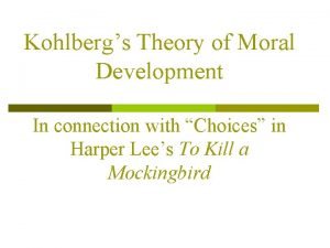 Kohlbergs Theory of Moral Development In connection with