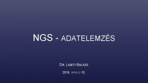 NGS ADATELEMZS DR LIGETI BALZS 2019 PRILIS 10
