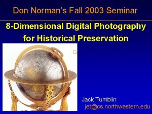 Don Normans Fall 2003 Seminar 8 Dimensional Digital