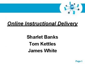 Online Instructional Delivery Sharlet Banks Tom Kettles James