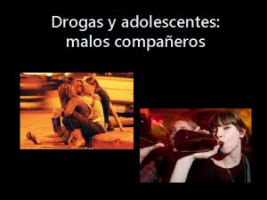 Drogas y adolescentes malos compaeros Alcohol Consecuencias fsicas