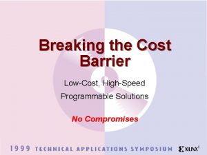 Breaking the Cost Barrier LowCost HighSpeed Programmable Solutions