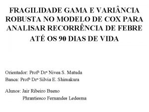 FRAGILIDADE GAMA E VARI NCIA ROBUSTA NO MODELO