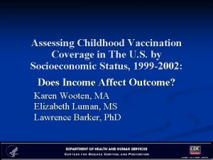 Assessing Childhood Vaccination Coverage in The U S