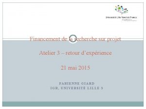 Financement de la recherche sur projet Atelier 3