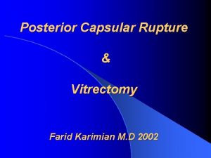 Posterior Capsular Rupture Vitrectomy Farid Karimian M D