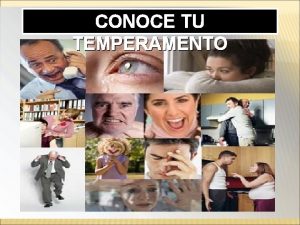 CONOCE TU TEMPERAMENTO Qu es el Temperamento El