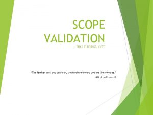 SCOPE VALIDATION BRAD ELDRIDGE KYTC The farther back