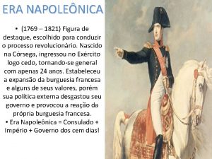 ERA NAPOLENICA 1769 1821 Figura de destaque escolhido