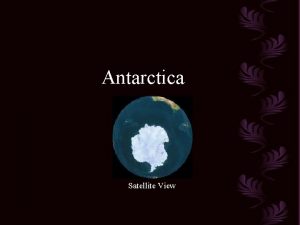 Antarctica Satellite View The Antarctic continent is located